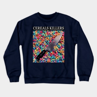 cereal knifes Crewneck Sweatshirt